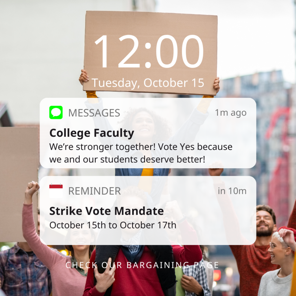 A phone background of a group of picketers. One picketer has a sign that says "12:00 Tuesday, October 15". Green iphone message bubble says, "Messages: From College Faculty: We're stronger together! Vote Yes because we and our students deserve better!" Below that is a Reminder bubble that says, Reminder: Strike Vote Mandate October 15th - October 17th.